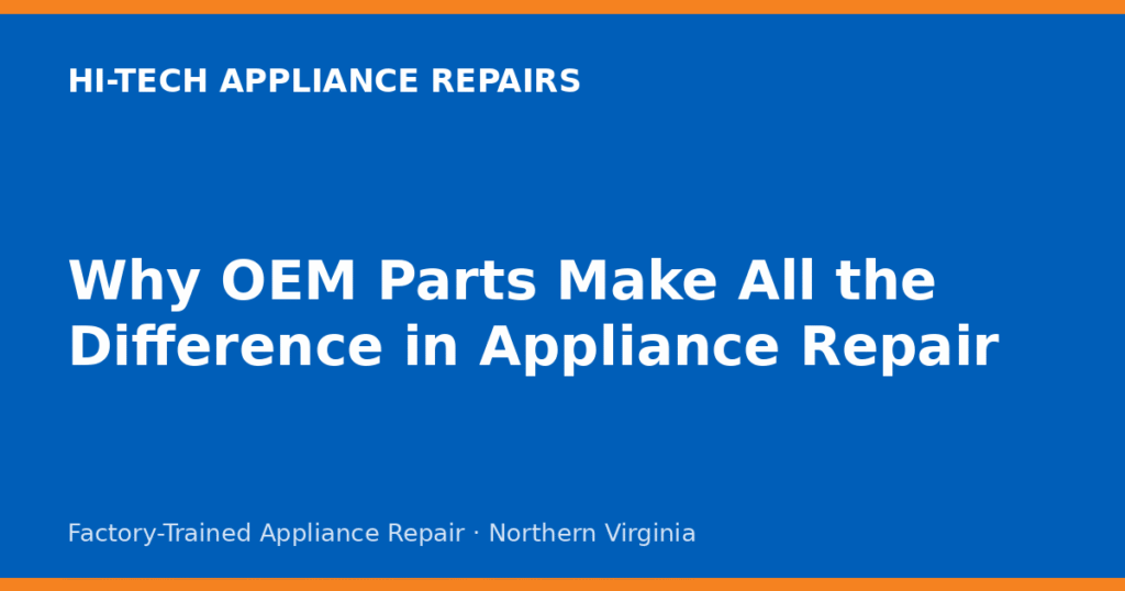 Why OEM Parts Make All the Difference in Appliance Repair