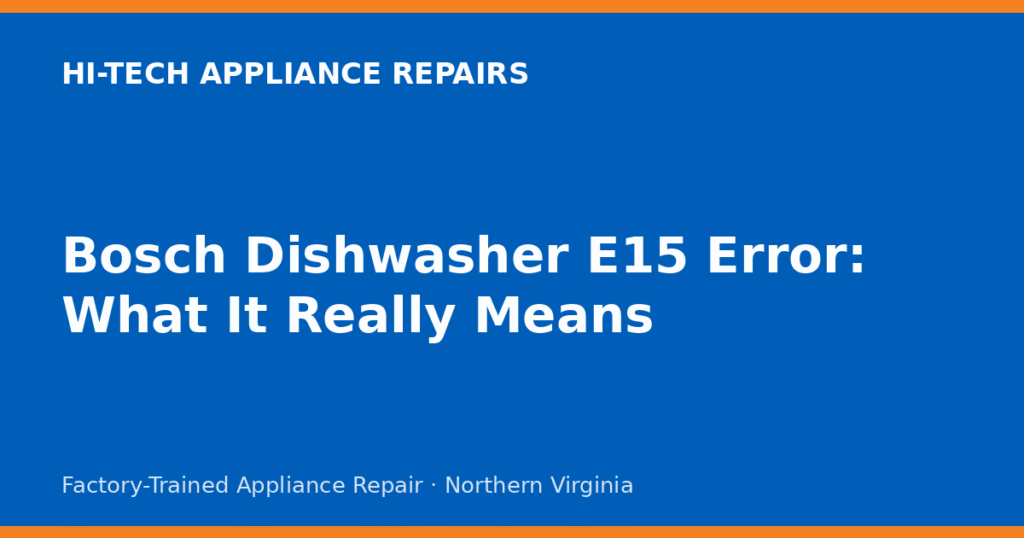 Bosch Dishwasher E15 Error: What It Really Means
