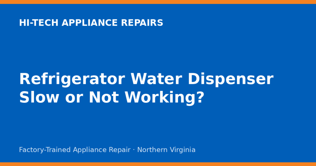 Refrigerator Water Dispenser Slow or Not Working?